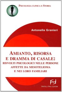 Immagine copertina libro Amianto, risorsa e dramma di Casale. Risvolti psicologici nelle persone affette da mesotelioma e nei loro familiari