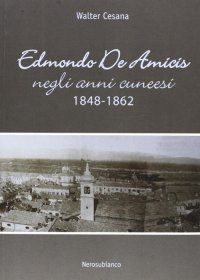 Immagine copertina libro Edmondo De Amicis negli anni cuneesi (1848-1862)