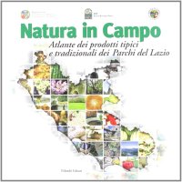 Immagine copertina libro Natura in campo. Atlante dei prodotti tipici e tradizionali dei parchi del Lazio