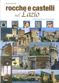 Immagine copertina libro Rocche e castelli nel Lazio. Via Casilina e via Cassia