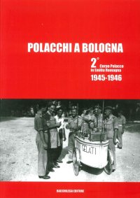 Immagine copertina libro Polacchi a Bologna 2º corpo polacco in Emilia Romagna (1945-1946). Ediz. multilingue