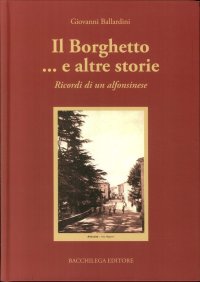 Immagine copertina libro Il borghetto... e altre storie. Ricordi di un alfonsinese