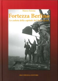 Immagine copertina libro Fortezza Berlino. La caduta della capitale del terzo reich