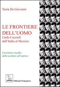 Immagine copertina libro Le frontiere dell'uomo. Carlo Coccioli dall'Italia al Messico