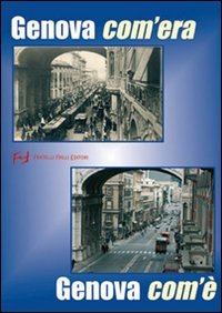 Immagine copertina libro Genova com'era. Genova com'è