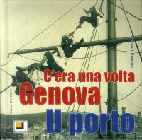 Immagine copertina libro Genova com'era. Porto. Ediz. illustrata