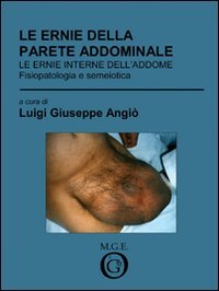 Immagine copertina libro Le ernie della parete addominale. Le ernie interne dell'addome. Fisiopatologia e semeiotica
