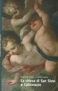 Immagine copertina libro La chiesa di San Sisto a Caldonazzo. Ediz. illustrata