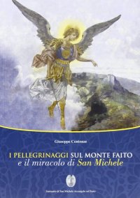 Immagine copertina libro I pellegrinaggi sul monte Faito e il miracolo di san Michele