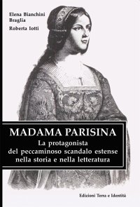 Immagine copertina libro Madama Parisina. La protagonista del peccaminoso scandalo estense nella storia e nella letteratura
