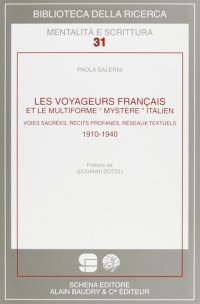 Immagine copertina libro Les voyageurs français et le multiforme «mystére» italien. Voies sacrées, récits profanes, réseaux textuels. 1910-1940