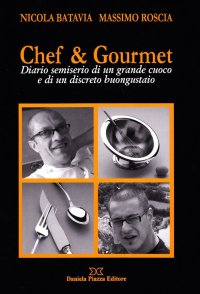 Immagine copertina libro Chef & gourmet. Diario semiserio di un grande cuoco e di un discreto buongustaio