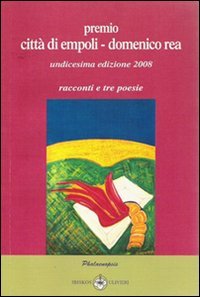 Immagine copertina libro Premio città di Empoli 2008, XIª edizione. Racconto d'autore e 3 poesie