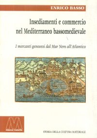 Immagine copertina libro Insediamento e commercio nel Mediterraneo bassomedievale. I mercanti genovesi dal Mar Nero all'Atlantico