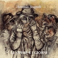 Immagine copertina libro Antonio Stagnoli. Le opere e i giorni. Ediz. italiana e inglese