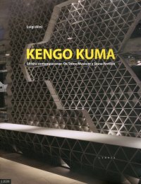 Immagine copertina libro Kengo Kuma. Liticità contemporanee. Da Stone Museum a Stone Pavilion. Ediz. italiana e inglese