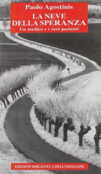 Immagine copertina libro La neve della speranza. Un medico e i suoi pazienti