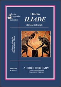Immagine copertina libro L'iliade. Audiolibro. 2 CD Audio formato MP3. Ediz. integrale