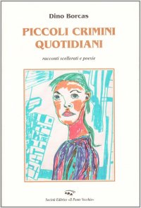Immagine copertina libro Piccoli crimini quotidiani. Racconti