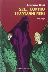 Immagine copertina libro Sei... contro i fantasmi neri