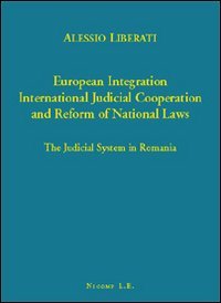 Immagine copertina libro European integration. International judicial cooperation and reform of national law. The judicial system in Romania