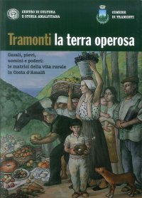 Immagine copertina libro Tramonti la terra operosa. Casali, pievi, uomini e poderi. Le matrici della vita rurale in Costa d'Amalfi