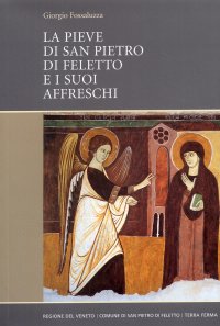 Immagine copertina libro La Pieve di San Pietro di Feletto e i suoi affreschi