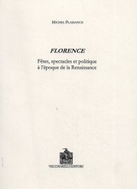 Immagine copertina libro Florence. Fêtes, spectacles et politique à l'époque de la Renaissance