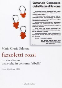 Immagine copertina libro Fazzoletti Rossi. Tre vite diverse, una scelta comune. «Ribelli». (Ostra, 6 febbraio 1944)