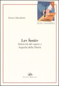 Immagine copertina libro Lev Sestov. Schiavitù del sapere e tragedia della libertà