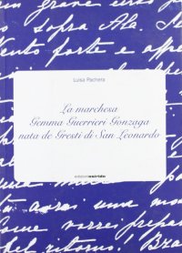 Immagine copertina libro La marchesa Gemma Guerrieri Gonzaga nata de Gresti di san Leonardo