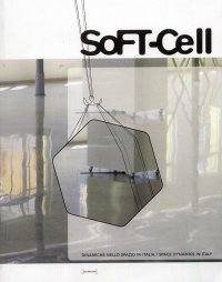 Immagine copertina libro Soft-cell. Dinamiche nello spazio in Italia. Ediz. illustrata