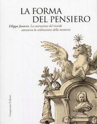 Immagine copertina libro La forma del pensiero. Filippo Juvarra. La costruzione del ricordo attraverso la celebrazione della memoria