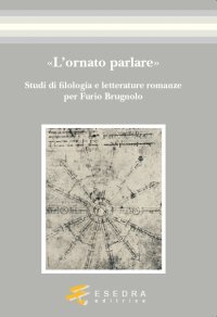 Immagine copertina libro L'ornato parlare. Studi di filologia e letterature romanze per Furio Brugnolo