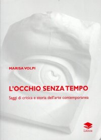 Immagine copertina libro L'occhio senza tempo. Saggi di critica e storia dell'arte contemporanea