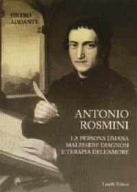 Immagine copertina libro Antonio Rosmini. La persona umana malessere diagnosi e terapia dell'amore