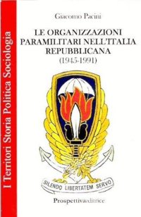 Immagine copertina libro Le organizzazioni paramilitari nell'Italia repubblicana (1945-1991)