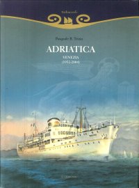 Immagine copertina libro Adriatica. Venezia (1932-2004). Ediz. illustrata