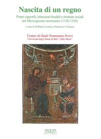 Immagine copertina libro Nascita di un regno. Poteri signorili, istituzioni feudali e strutture sociali nel Mmezzogiorno normanno (1130-1194)