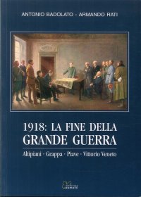Immagine copertina libro 1918. La fine della grande guerra. Altipiani, Grappa, Piave, Vittorio Veneto