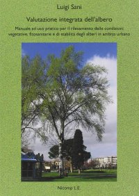 Immagine copertina libro Valutazione integrata dell'albero. Manuale ad uso pratico per il rilevamento delle condizioni vegetative, fitosanitarie e di stabilità degli alberi in ambito urbano