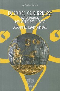 Immagine copertina libro Donne guerriere. Le sciamane delle vie della seta