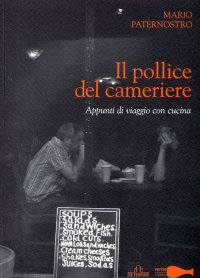 Immagine copertina libro Il pollice del cameriere. Appunti di viaggio con cucina
