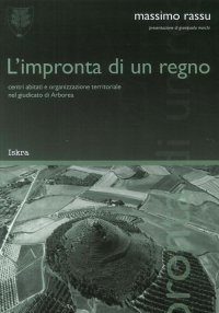 Immagine copertina libro L'impronta di un regno. «Centri abitati e organizzazione territoriale nel giudicato di Arborea»