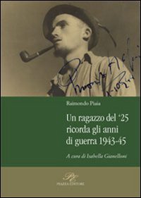 Immagine copertina libro Un ragazzo del '25 ricorda gli anni della guerra 1943-45