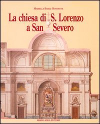Immagine copertina libro La chiesa di San Lorenzo a San Severo. Tra provincia e capitale
