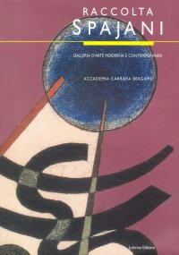 Immagine copertina libro Raccolta Spajani. 38 opere donate alla Galleria d'arte moderna e contemporanea di Bergamo