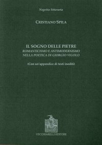 Immagine copertina libro Il sogno delle pietre. Romanticismo e antimodernismo nella poetica di Giorgio Vigolo