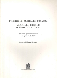 Immagine copertina libro Friedrich Schiller 1805-2005. Modello ideale o provocazione?