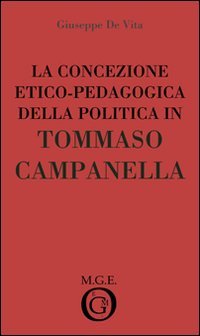 Immagine copertina libro La concezione etico-pedagogica della politica in Tommaso Campanella. Analisi del pensiero